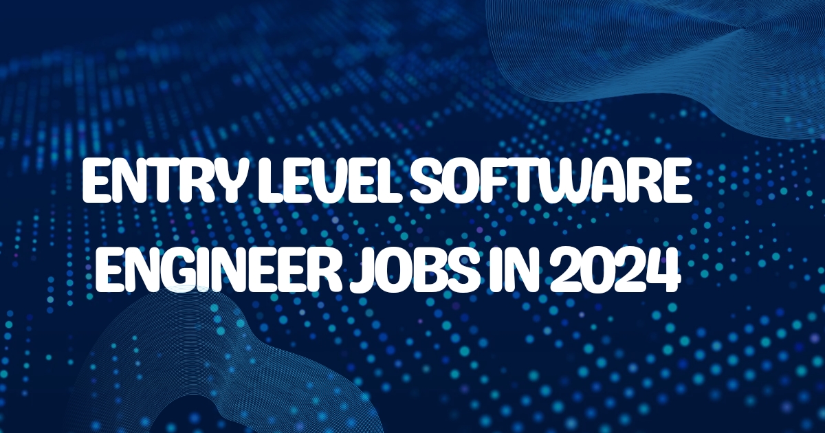 Entry Level Software Engineer Jobs in 2024